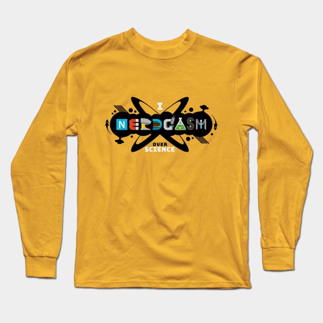 I Nerdgasm Over Science Long Sleeve T-Shirt by Just_Shrug